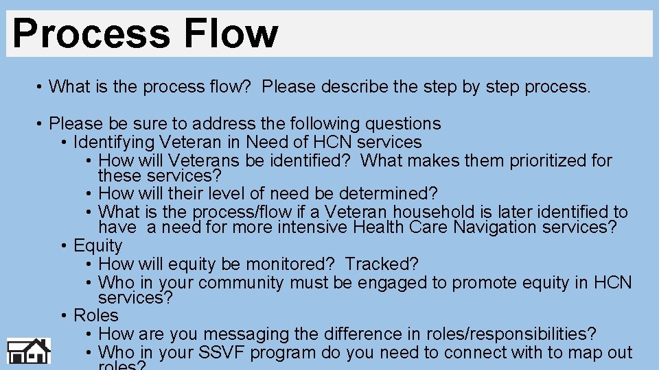Process Flow • What is the process flow? Please describe the step by step