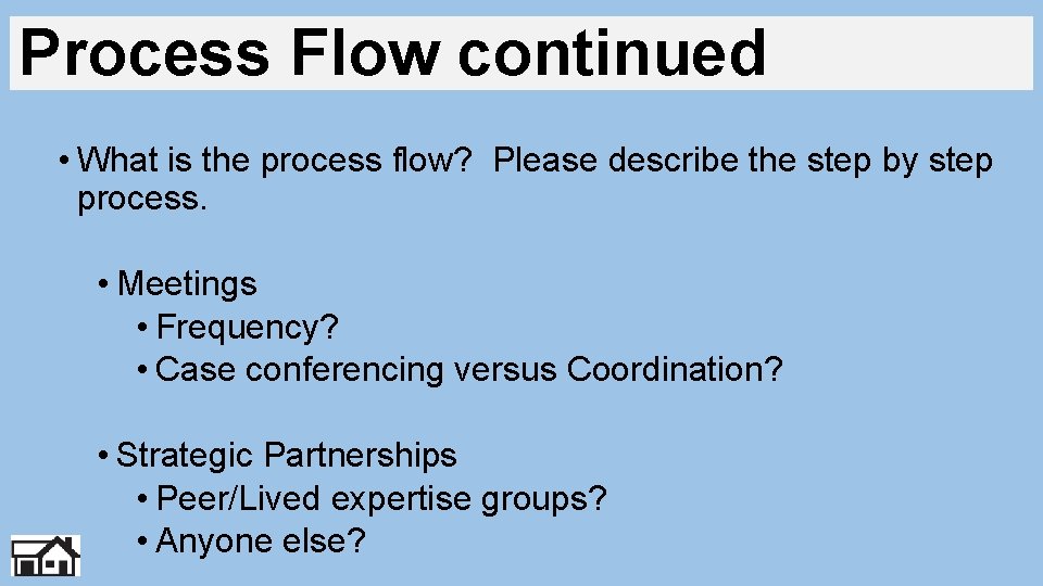 Process Flow continued • What is the process flow? Please describe the step by