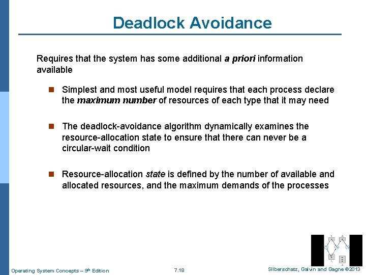Deadlock Avoidance Requires that the system has some additional a priori information available n