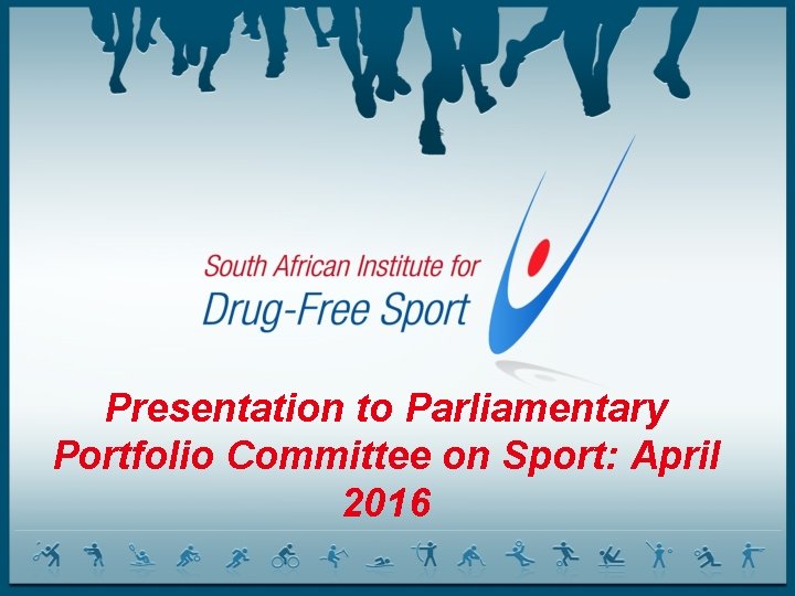Presentation to Parliamentary Portfolio Committee on Sport: April 2016 