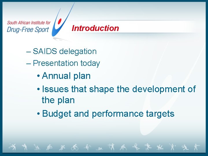 Introduction – SAIDS delegation – Presentation today • Annual plan • Issues that shape