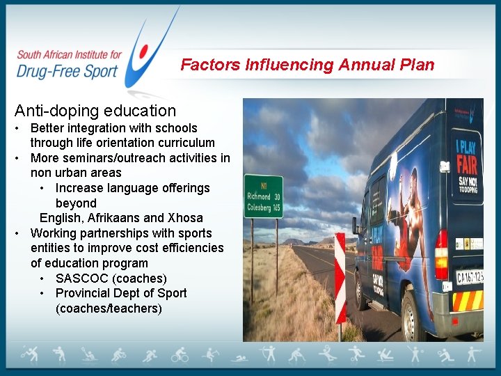 Factors Influencing Annual Plan Anti-doping education • Better integration with schools through life orientation