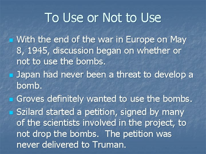 To Use or Not to Use n n With the end of the war