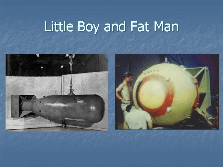 Little Boy and Fat Man n 