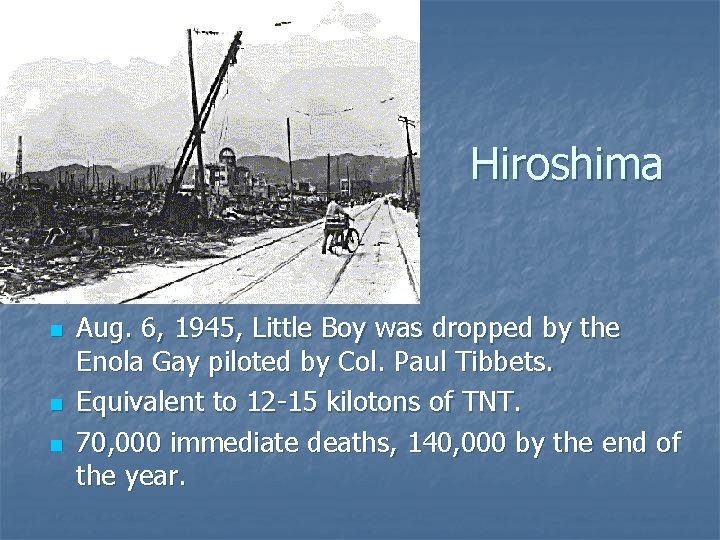 Hiroshima n n n Aug. 6, 1945, Little Boy was dropped by the Enola