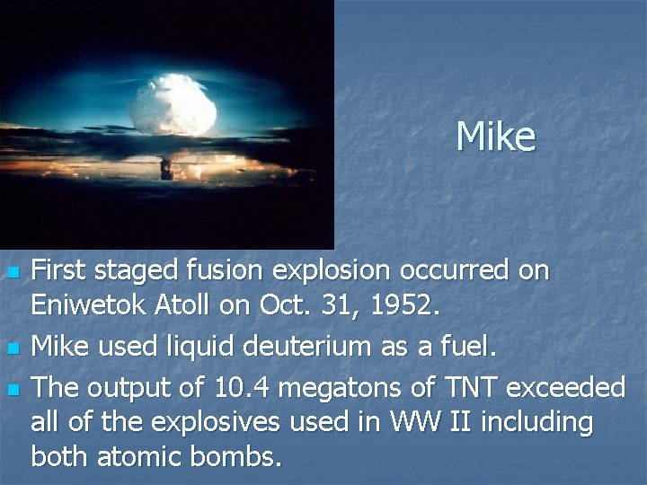 Mike n n n First staged fusion explosion occurred on Eniwetok Atoll on Oct.