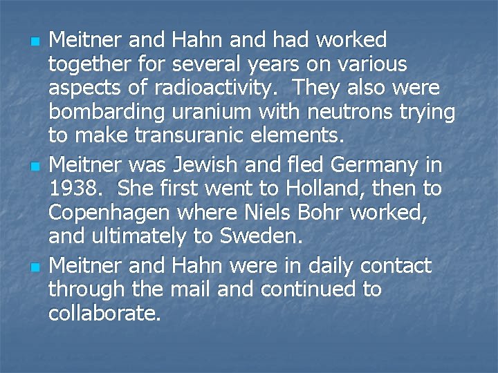 n n n Meitner and Hahn and had worked together for several years on