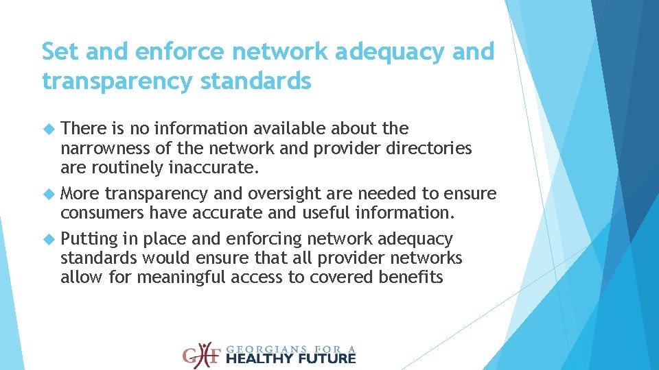 Set and enforce network adequacy and transparency standards There is no information available about