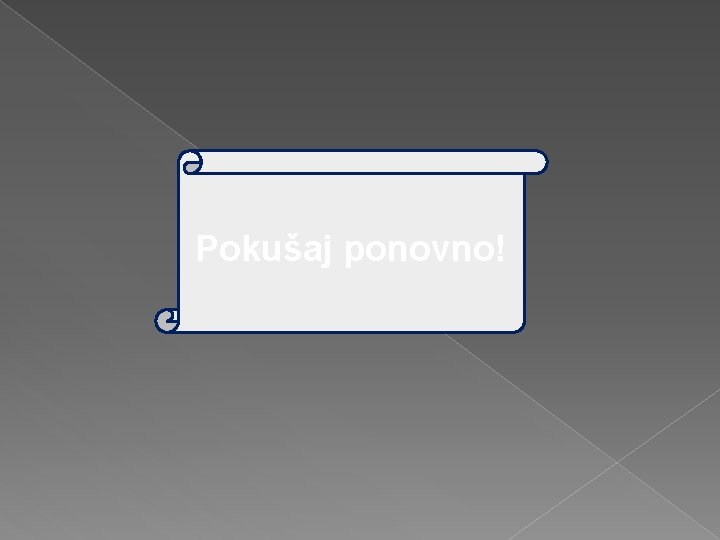 Pokušaj ponovno! 