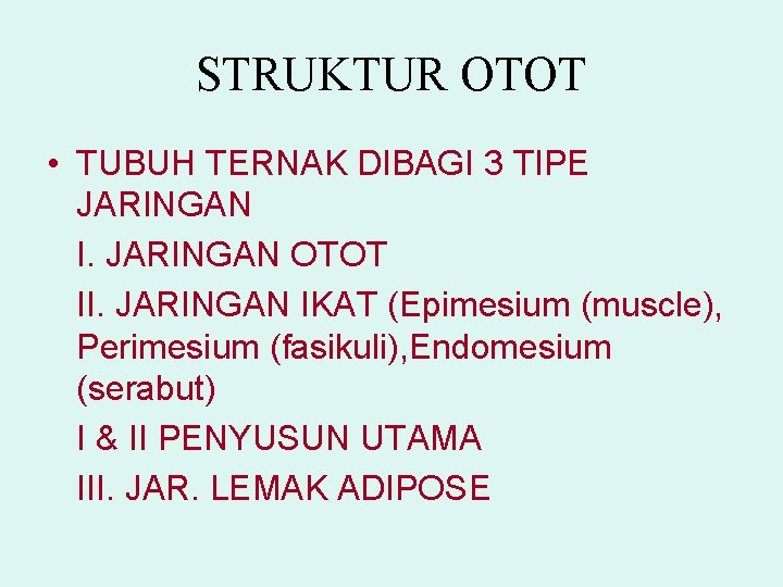 STRUKTUR OTOT • TUBUH TERNAK DIBAGI 3 TIPE JARINGAN I. JARINGAN OTOT II. JARINGAN