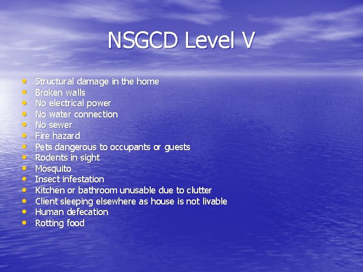 NSGCD Level V • • • • Structural damage in the home Broken walls NSGCD Level V • • • • Structural damage in the home Broken walls