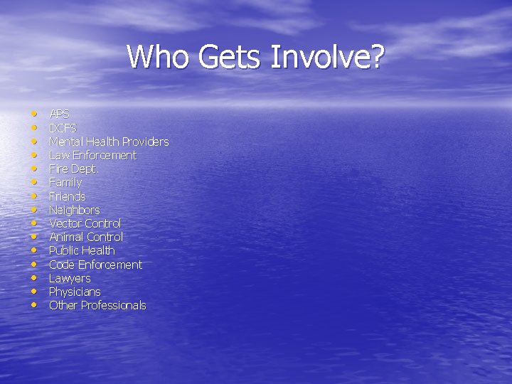 Who Gets Involve? • • • • APS DCFS Mental Health Providers Law Enforcement Who Gets Involve? • • • • APS DCFS Mental Health Providers Law Enforcement