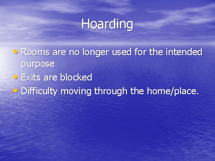 Hoarding • Rooms are no longer used for the intended purpose • Exits are Hoarding • Rooms are no longer used for the intended purpose • Exits are