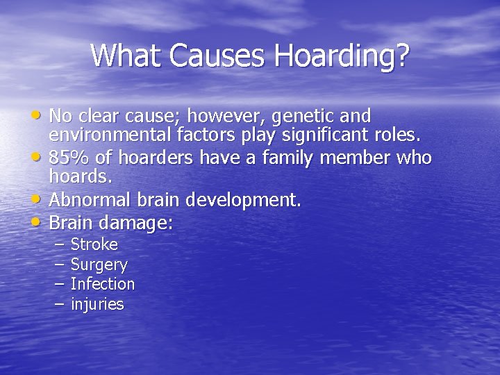 What Causes Hoarding? • No clear cause; however, genetic and • • • environmental What Causes Hoarding? • No clear cause; however, genetic and • • • environmental