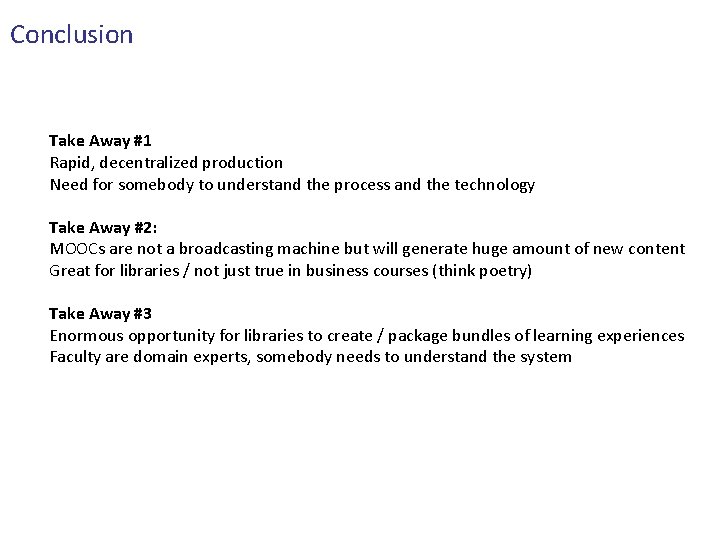 Conclusion Take Away #1 Rapid, decentralized production Need for somebody to understand the process