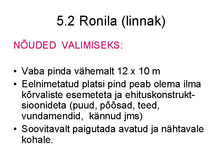 5. 2 Ronila (linnak) NÕUDED VALIMISEKS: • Vaba pinda vähemalt 12 x 10 m