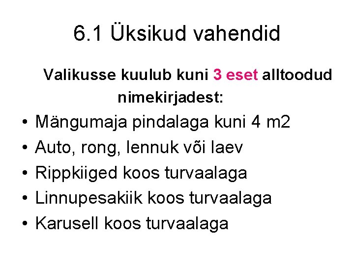 6. 1 Üksikud vahendid Valikusse kuulub kuni 3 eset alltoodud nimekirjadest: • • •