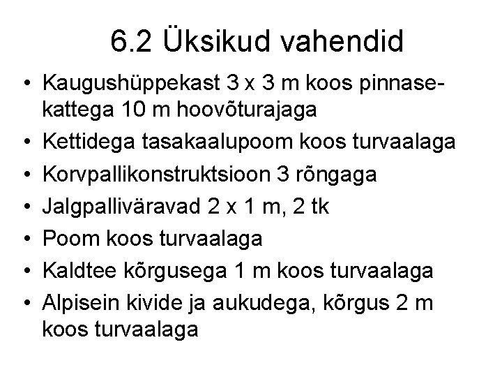 6. 2 Üksikud vahendid • Kaugushüppekast 3 x 3 m koos pinnasekattega 10 m