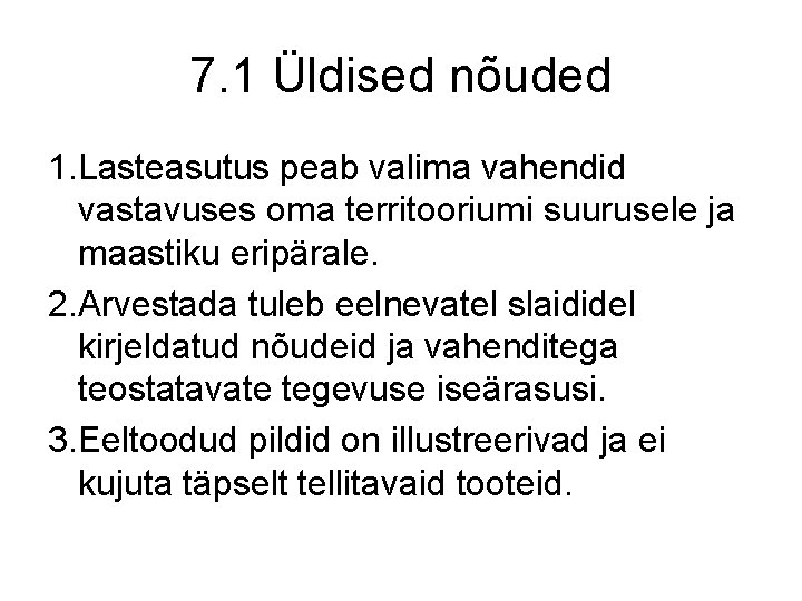 7. 1 Üldised nõuded 1. Lasteasutus peab valima vahendid vastavuses oma territooriumi suurusele ja