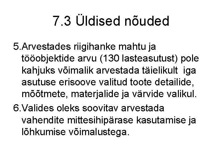 7. 3 Üldised nõuded 5. Arvestades riigihanke mahtu ja tööobjektide arvu (130 lasteasutust) pole