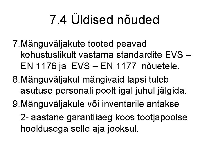 7. 4 Üldised nõuded 7. Mänguväljakute tooted peavad kohustuslikult vastama standardite EVS – EN