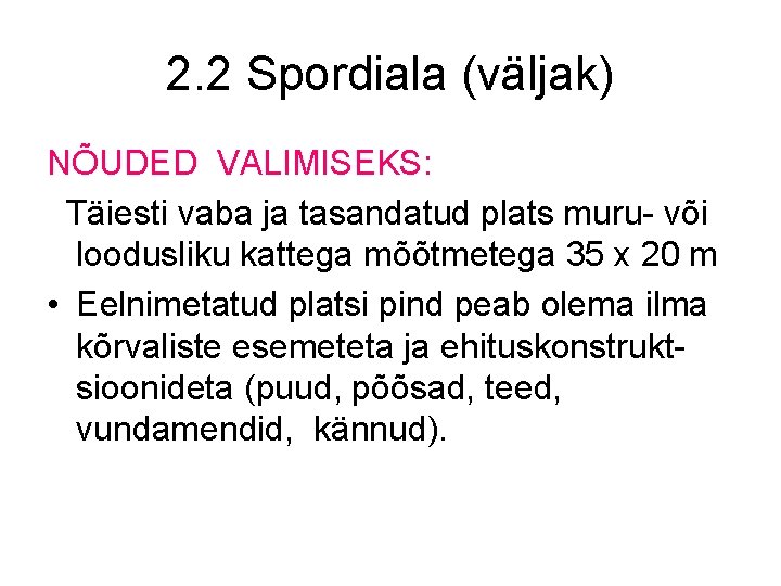 2. 2 Spordiala (väljak) NÕUDED VALIMISEKS: Täiesti vaba ja tasandatud plats muru- või loodusliku