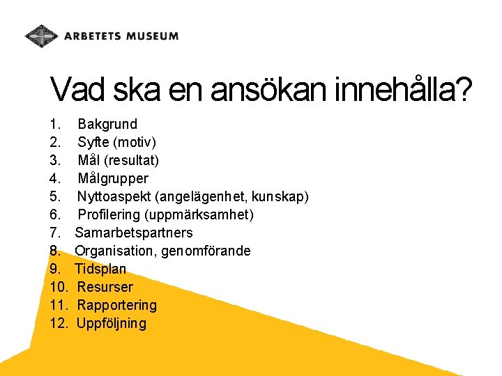 Vad ska en ansökan innehålla? 1. 2. 3. 4. 5. 6. 7. 8. 9.