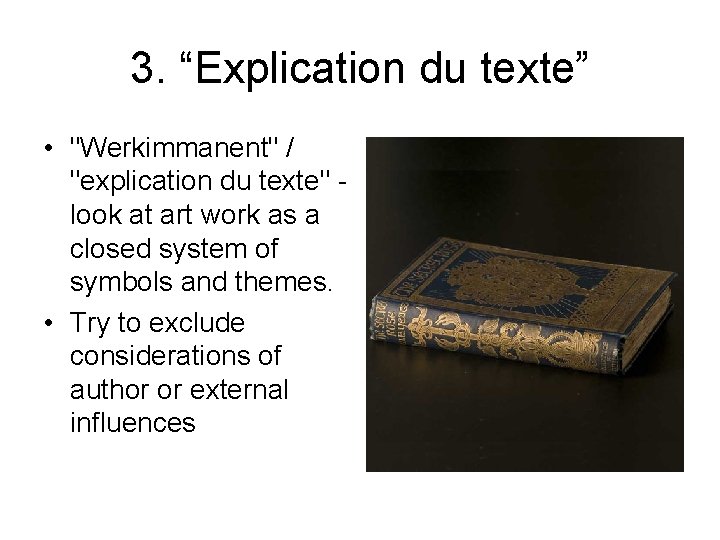 3. “Explication du texte” • "Werkimmanent" / "explication du texte" look at art work