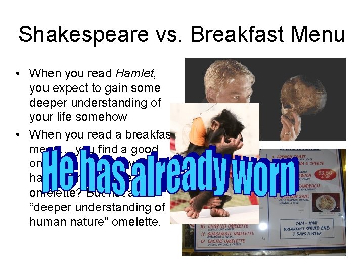 Shakespeare vs. Breakfast Menu • When you read Hamlet, you expect to gain some