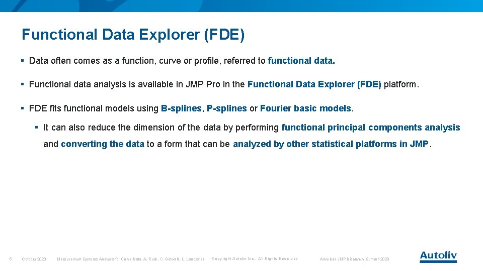 Functional Data Explorer (FDE) § Data often comes as a function, curve or profile, Functional Data Explorer (FDE) § Data often comes as a function, curve or profile,
