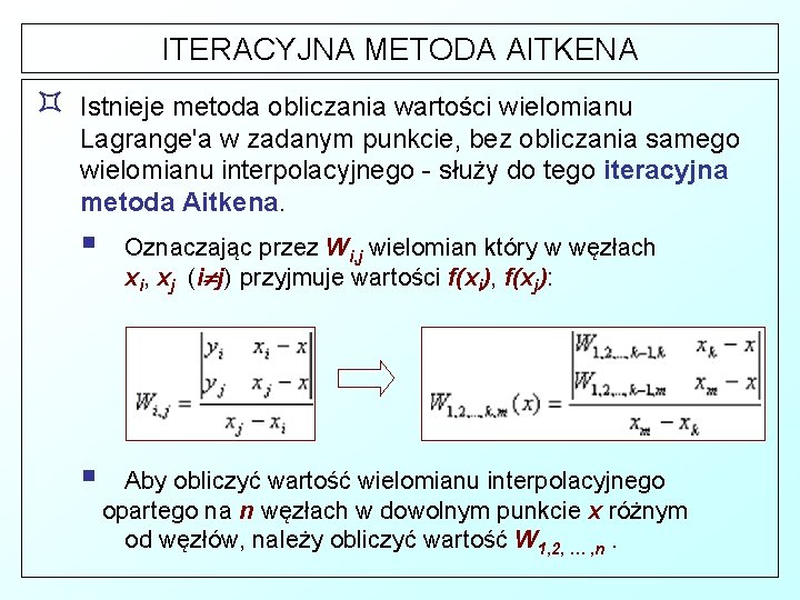 ITERACYJNA METODA AITKENA ³ Istnieje metoda obliczania wartości wielomianu Lagrange'a w zadanym punkcie, bez