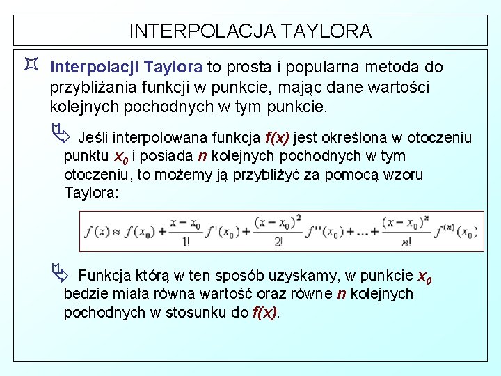 INTERPOLACJA TAYLORA ³ Interpolacji Taylora to prosta i popularna metoda do przybliżania funkcji w