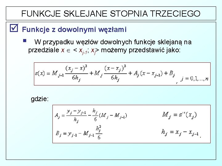 FUNKCJE SKLEJANE STOPNIA TRZECIEGO þ Funkcje z dowolnymi węzłami § W przypadku węzłów dowolnych