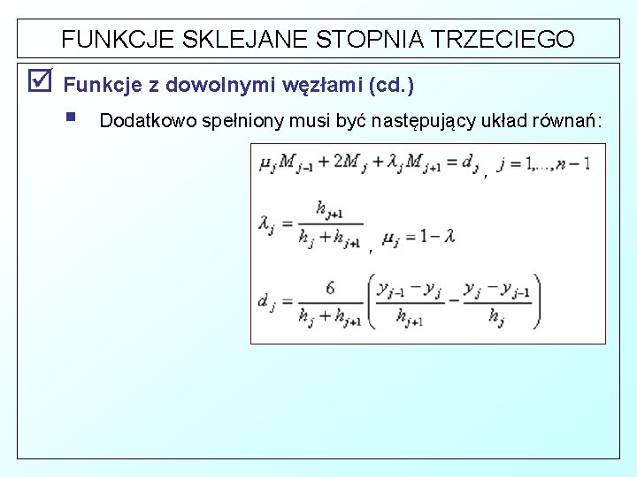 FUNKCJE SKLEJANE STOPNIA TRZECIEGO þ Funkcje z dowolnymi węzłami (cd. ) § Dodatkowo spełniony