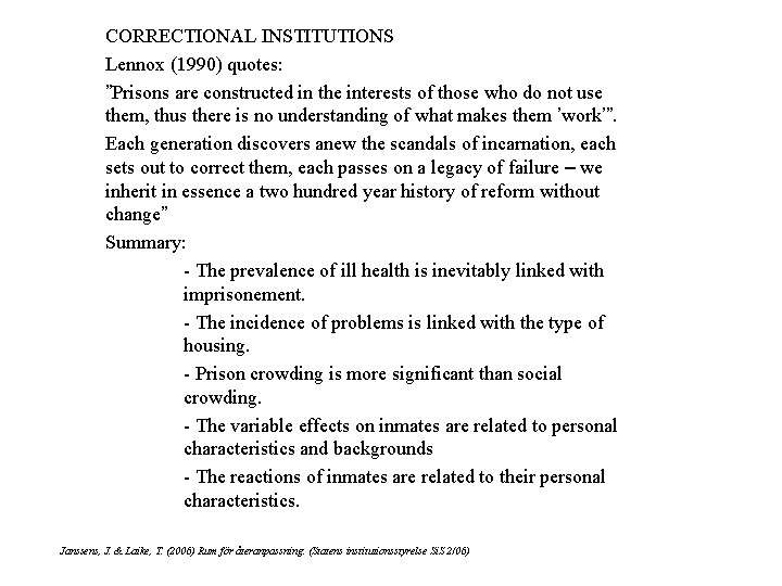 CORRECTIONAL INSTITUTIONS Lennox (1990) quotes: ”Prisons are constructed in the interests of those who