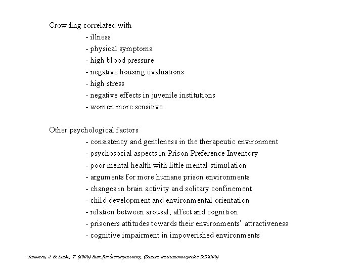 Crowding correlated with - illness - physical symptoms - high blood pressure - negative