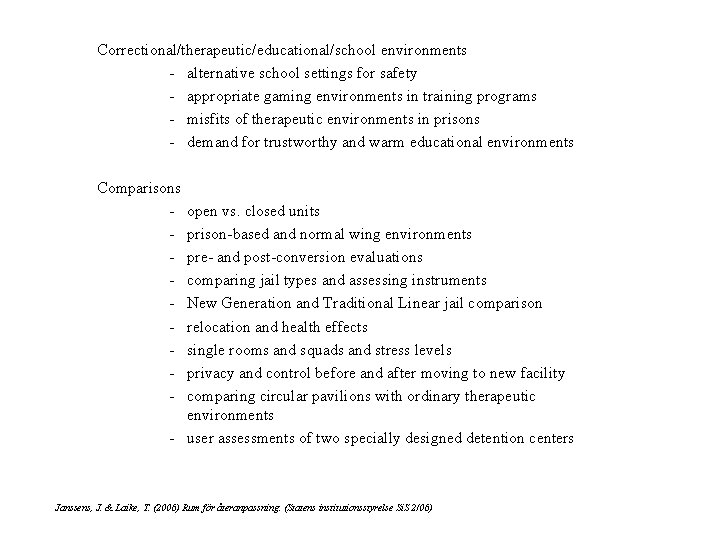 Correctional/therapeutic/educational/school environments - alternative school settings for safety - appropriate gaming environments in training