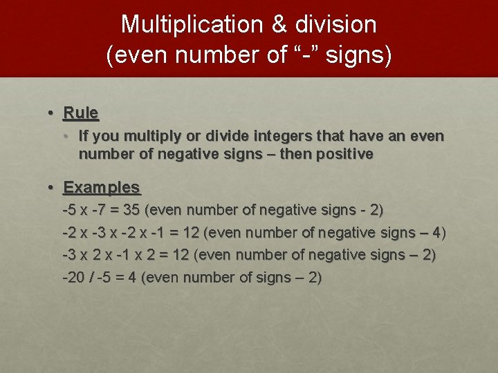 Multiplication & division (even number of “-” signs) • Rule • If you multiply