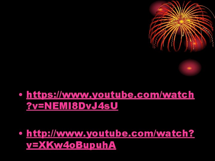  • https: //www. youtube. com/watch ? v=NEMI 8 Dv. J 4 s. U