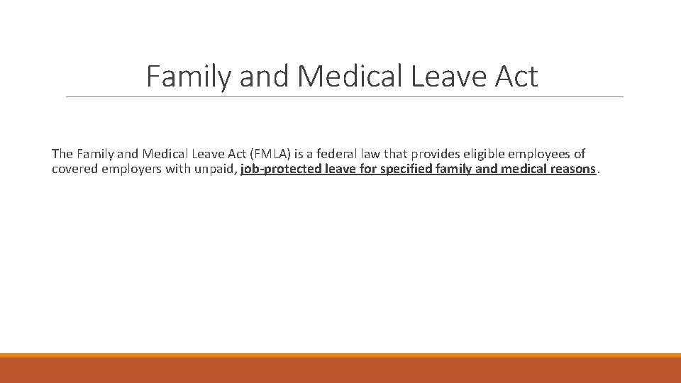 Family and Medical Leave Act The Family and Medical Leave Act (FMLA) is a