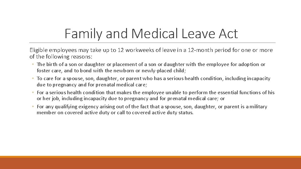 Family and Medical Leave Act Eligible employees may take up to 12 workweeks of