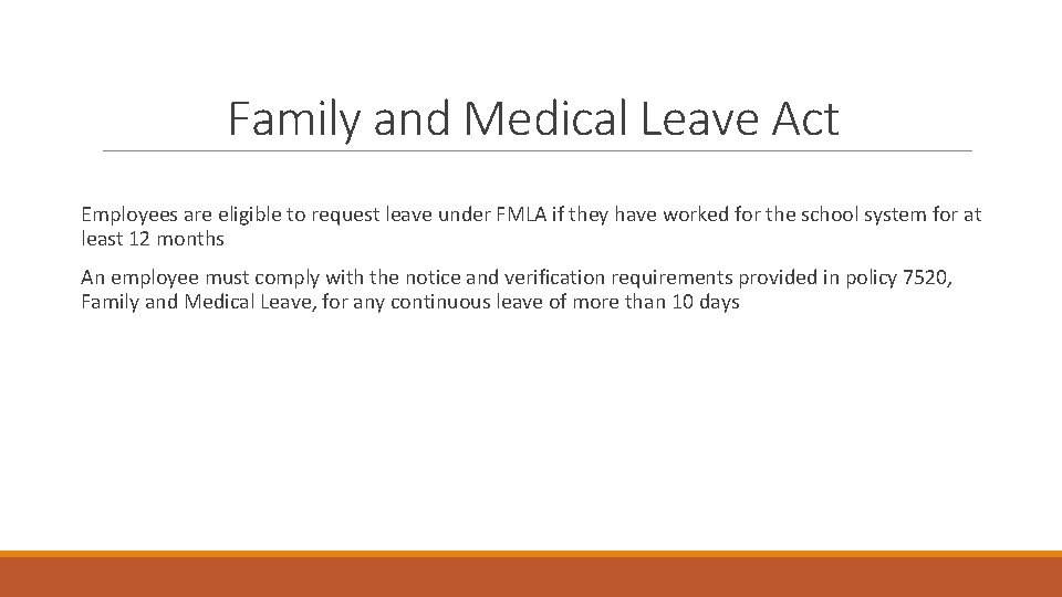 Family and Medical Leave Act Employees are eligible to request leave under FMLA if