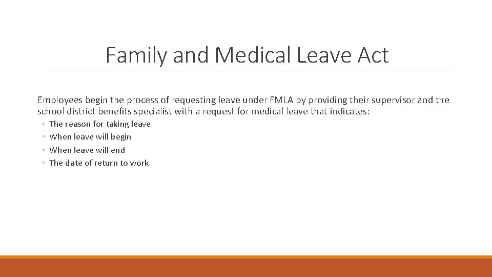 Family and Medical Leave Act Employees begin the process of requesting leave under FMLA