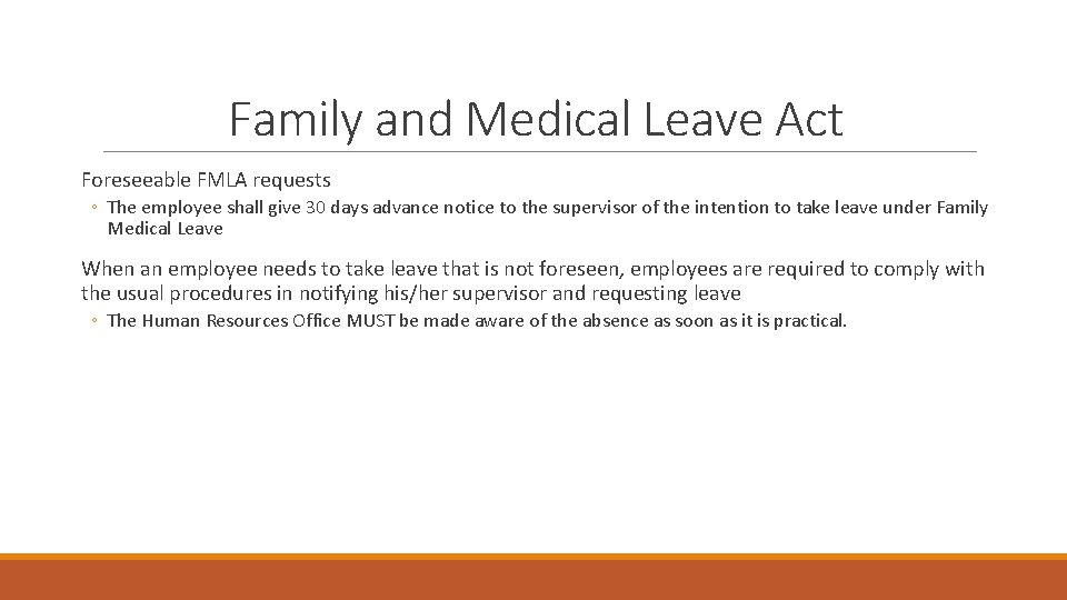 Family and Medical Leave Act Foreseeable FMLA requests ◦ The employee shall give 30