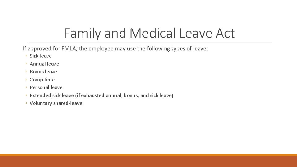 Family and Medical Leave Act If approved for FMLA, the employee may use the