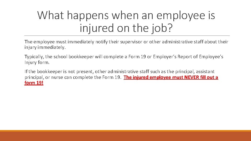 What happens when an employee is injured on the job? The employee must immediately