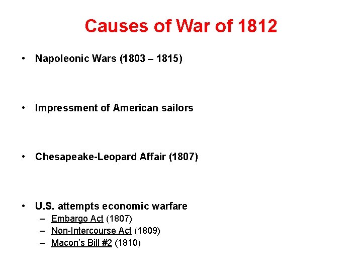 Causes of War of 1812 • Napoleonic Wars (1803 – 1815) • Impressment of