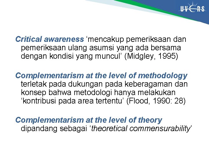 Critical awareness ‘mencakup pemeriksaan dan pemeriksaan ulang asumsi yang ada bersama dengan kondisi yang