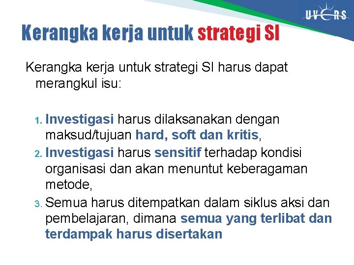 Kerangka kerja untuk strategi SI harus dapat merangkul isu: Investigasi harus dilaksanakan dengan maksud/tujuan