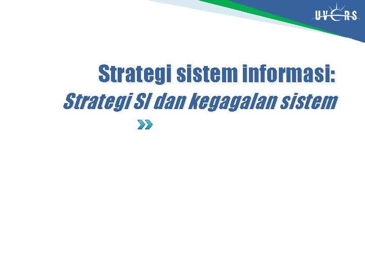 Strategi sistem informasi: Strategi SI dan kegagalan sistem 